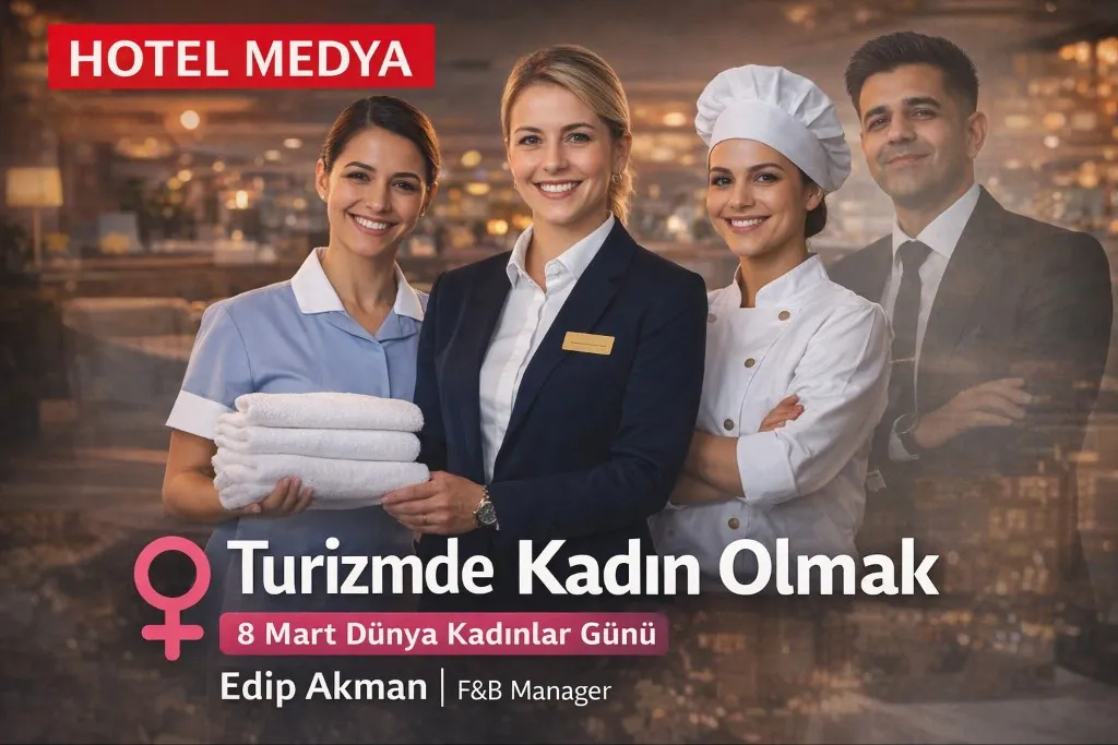 Edip Akman Yazdı: Turizmde Kadın Olmak: Gücün, Zarafetin ve Emeklerin Hikâyesi