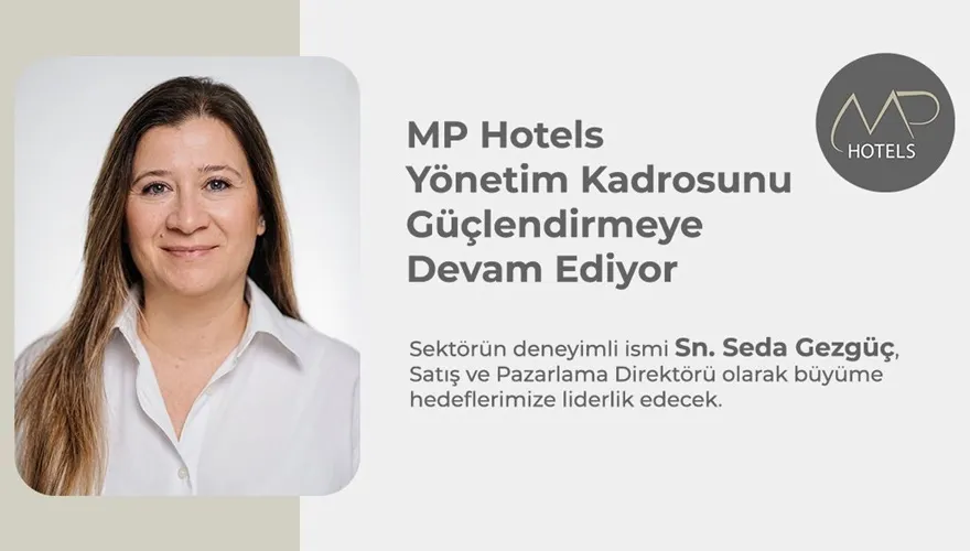 MP Hotels Satış ve Pazarlama Direktörlüğü Görevine Seda Gezgüç Atandı